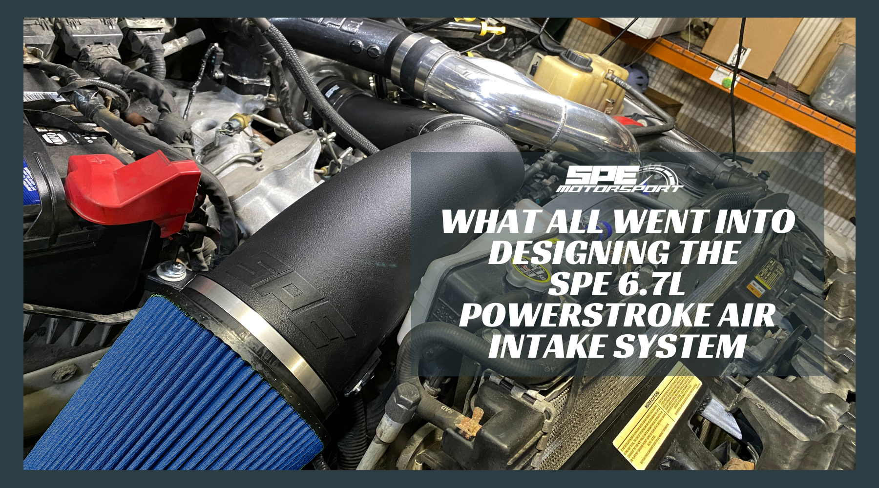 What All Went Into Designing the SPE 6.7L Powerstroke Air Intake System